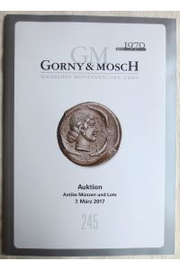 Gorny & Mosch. Giessener Münzhandlung : Auktion 245, 7. März 2017 ; Antike Münzen und Lots