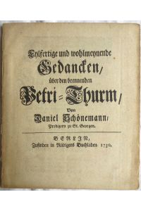 Eylfertige und wohlmeynende Gedancken, über den brennenden Petri-Thurm ; Von Daniel Schönemann, Predigern zu St. Georgen
