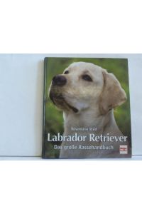 Labrador Retriever. Das große Rassehandbuch