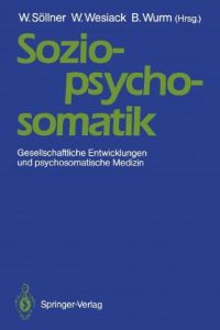 Sozio-psycho-somatik [Soziopsychosomatik]: Gesellschaftliche Entwicklungen und psychosomatische Medizin.
