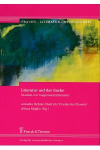 Literatur auf der Suche. Studien zur Gegenwartsliteratur.   - Frauen - Literatur - Wissenschaft Band 1.