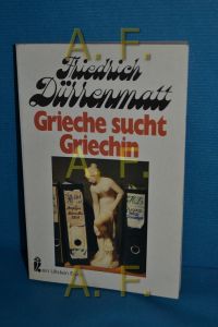 Grieche sucht Griechin : eine Prosakomödie  - Friedrich Dürrenmatt / Ullstein-Buch , Nr. 199