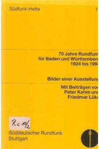 70 Jahre Rundfunk für Baden und Württemberg 1924 bis 1994. Bilder einer Ausstellung. Südfunk-Hefte; 19.