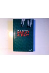 About a boy : Roman.   - Nick Hornby. Dt. von Clara Drechsler und Harald Hellmann