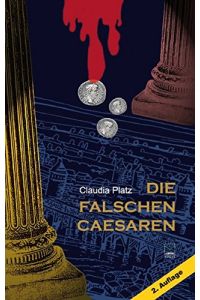 Die falschen Caesaren : ein historischer Krimi aus dem römischen Mainz.   - Claudia Platz