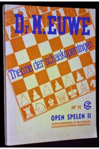 Theorie der Schaakopeningen. No. 11 Open Spelen II. Tweepaardenspel in de Nahand. Italiaansch, Schotch, Russisch e. a.