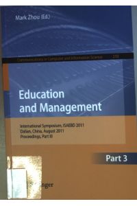 Education and management: International Symposium, ISAEBD 2011 Dalian, China, August 6-7, 2011: Proceedings, Part III.   - Communications in computer and information science ; 210