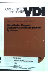 Metallische Magnetwerkstoffe in tribologischen Systemen.   - Fortschrittberichte VDI; Reihe 5 : Grund- und Werkstoffe; Nr. 176.