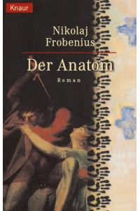 Der Anatom.   - Nikolaj Frobenius. Aus dem Norweg. von Günther Frauenlob / Knaur ; 61122