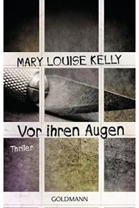 Vor ihren Augen : Thriller.   - Mary Louise Kelly ; Deutsch von Eva Bonné / Goldmann ; 48386