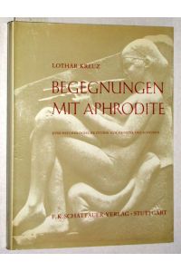 Begegnungen mit Aphrodite. Eine psychologische Studie zur Genetik des Schönen.