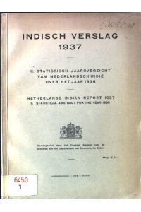 Indisch Verslag 1937. II. Statistisch Jaaroverzicht van Nederlandsch-inde over het Jaar 1936. Netherlands Indian Report 1937