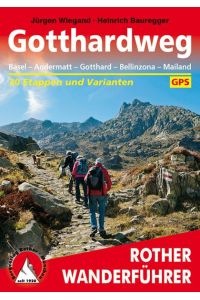 Gotthardweg. 30 Etappen und Varianten. Mit GPS-Tracks  - Basel - Andermatt - Gotthard - Bellinzona - Mailand