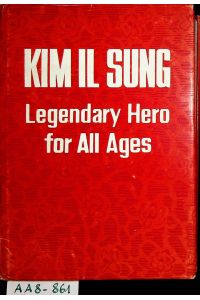 Kim Il Sung : legendary hero for all ages