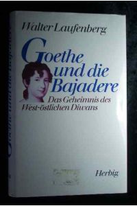 Goethe und die Bajadere : das Geheimnis des West-östlichen Diwans.