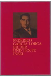 Federico Garcia Lorca, Bilder und Texte.   - Federico Garcia Lorca, Herausgegeben von Herbert Meier und Pedro Ramirez.