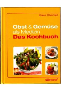 Obst & Gemüse als Medizin : das Kochbuch  - Klaus Oberbeil