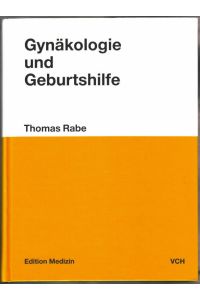 Gynäkologie und Geburtshilfe : Lehrbuch  - Thomas Rabe. Unter Mitarb. von Klio Mössler u. Jasmin Klobusch
