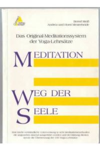 Meditation - Weg der Seele : das Original-Meditationssystem der Yoga-Lehrsätze.   - Bernd Meiß, Andrea und Horst Mesterheide.