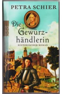 Die Gewürzhändlerin : historischer Roman.   - Petra Schier.