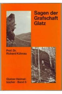 Sagen der Grafschaft Glatz.   - von Prof. Dr. Richard Kühnau. Glatzer Heimatbücher Band 5.