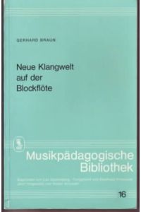Neue Klangwelt auf der Blockflöte.   - Gerhard Braun.