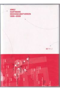 HMKV Hartware Medienkunstverein 1996 - 2008.   - hrsg. v. Hartware Medienkunstverein Dortmund. Susanne Ackers ... [Red. Susanne Ackers ; Inke Arns. Übers. Michael Eldred ; Inke Arns. Fotogr. Bozica Babic ...].