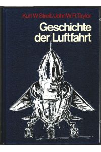 Geschichte der Luftfahrt.   - Kurt W. Streit ; John W. R. Taylor.