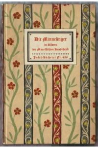 Die Minnesinger in Bildern der Manessischen Handschrift  - Mit e. Geleitw. von Hans Naumann