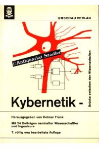 Kybernetik, Brücke zwischen den Wissenschaften. Mit 24 Beiträgen namhafter Wissenschaftler u. Ingenieure.   - Hrsg. von Helmar Frank.