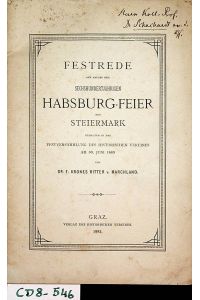 Festrede aus Anlaß der sechshundertjährigen Habsburg-Feier der Steiermark. Gehalten in der Festversammlung des Historischen Vereines am 30. Juni 1883.