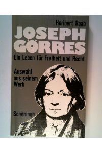 Joseph Görres: Ein Leben für Freiheit und Recht. Auswahl aus seinem Werk