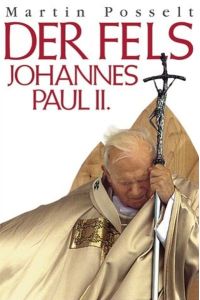 Der Fels: Johannes Paul II