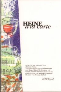 Heine à la carte. Ein Koch- und Lesebuch nach Heinrich Heine.