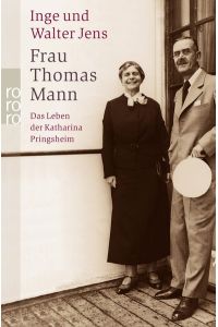 Frau Thomas Mann: Das Leben der Katharina Pringsheim