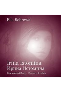 Irina Istomina : deutsch-russisch.   - Ella Bobrowa. Mit einem Vorw. von Fedor B. Poljakov.  [Übers.: Ella Bobrowa]