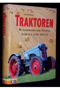 Traktoren. Wunderwerke der Technik damals und heute.   - Übersetzung ins Deutsche v. Bettina Lemke, Katharina Lisson u. Tatjana Lisson.