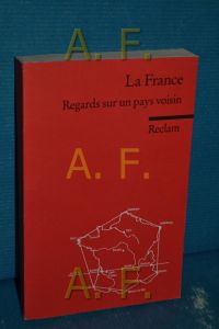 La France : regards sur un pays voisin , eine Textsammlung zur Frankreichkunde.   - hrsg. von Karl Stoppel / Reclams Universal-Bibliothek , Nr. 9068 : Fremdsprachentexte