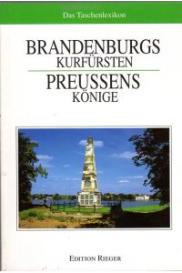 Brandenburgs Kurfürsten. Preussens Könige.   - Das Taschenlexikon. Mit zahlreichen Abbildungen und einer Zeittafel (6 S.)