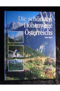 Die schönsten Höhenwege Österreichs : erlebt auf 40 traumhaften Routen und Wanderwegen.   - Dörfler-Bildbände