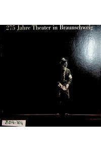 BRAUNSCHWEIG- 275 Jahre Theater in Braunschweig : Geschichte und Wirkung / hrsg. von d. Generalintendanz d. Staatstheaters Braunschweig. Red. : Claus-Henning Bachmann, Gertrud Frank