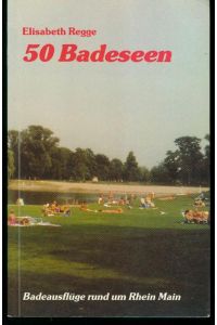 50 Badeseen - Badeausflüge rund um den Rhein Main