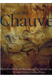 Grotte Chauvet  - Altsteinzeitliche Höhlenkunst im Tal der Ardèche