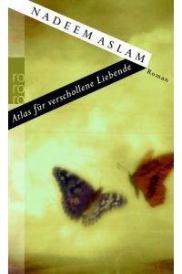 Atlas für verschollene Liebende : Roman.   - Nadeem Aslam. Dt. von Rosetta Stein / Rororo ; 24419