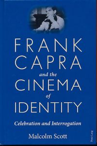 Frank Capra and the Cinema of Identity. Celebration and Interrogation.
