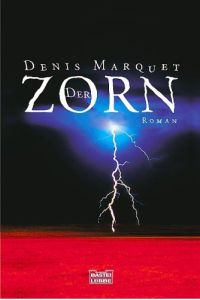 Der Zorn : [Roman].   - Denis Marquet. Aus dem Franz. von Helga Migura / Bastei-Lübbe-Taschenbuch ; Bd. 15134 : Allgemeine Reihe