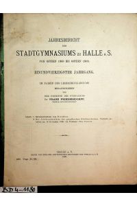 HALLE / SAALE- Jahresbericht des Stadtgymnasiums zu Halle a/S. von Ostern 1908 bis Ostern 1909 41. Jahrgang