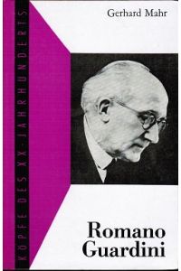 Romano Guardini.   - Gerhard Mahr / Köpfe des XX. [zwanzigsten] Jahrhunderts ; Bd. 83