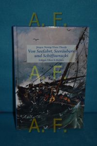 Von Seefahrt, Seeräubern und Schiffswracks an der deutschen Nordseeküste.   - hrsg. von Jürgen Newig und Hans Theede