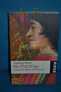 Der Prächtige : Lorenzo de' Medici und seine Zeit  - Ingeborg Walter / Piper , 4204